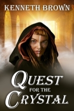 Quest for the Crystal - A Young Adult, Fantasy, Action-Adventure Novel by Kenneth Brown. Book four in the Mountain King Series